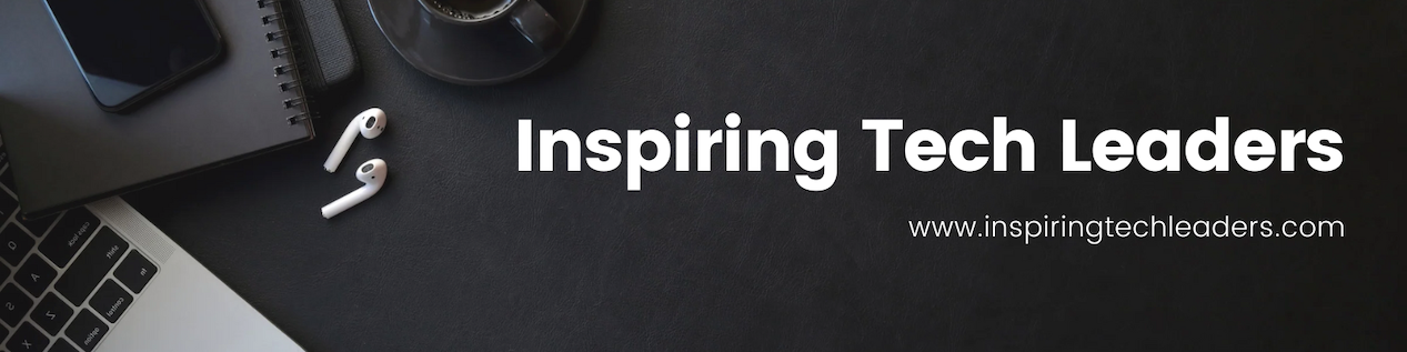 Listen to the Inspiring Tech Leaders on Apple Podcasts, Spotify, YouTube, or wherever you get your podcasts.